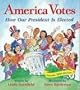 America Votes: How Our President Is Elected
