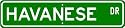Havanese STREET SIGN ~ High Quality Aluminum ~ Dog Lover