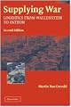 Supplying War: Logistics from Wallenstein to Patton