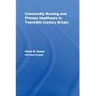 Community Nursing and Primary Healthcare in Twentieth-Century Britain (Routledge Studies... by Helen M. Sweet and Rona Dougall