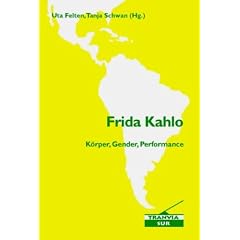 Frida Kahlo: K�rper, Gender, Performance