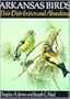 Arkansas Birds, Their Distribution and Abundance