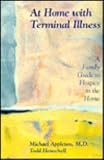 At Home with Terminal Illness: A Family Guidebook to Hospice in the Home