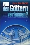Produkt-Bild: Von den G&ouml;ttern verlassen? Vorwort v. Friedrich Karl D&ouml;rner.
