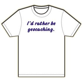 I'd rather be geocaching. T-Shirt