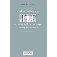 Inigo Jones on Stonehenge: Architectural Representation, Memory and Narrative