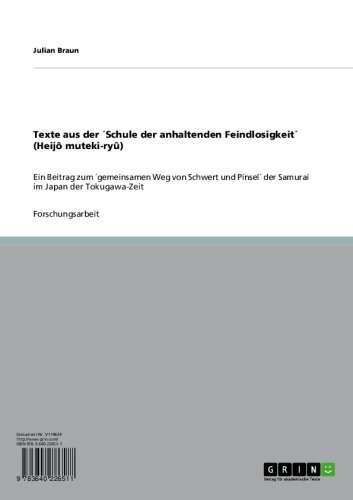 Texte aus der ´Schule der anhaltenden Feindlosigkeit´ (Heijô muteki-ryû): Ein Beitrag zum ´gemeinsamen Weg von Schwert und Pinsel´ der Samurai im Japan der Tokugawa-Zeit (German Edition)