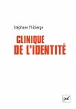 Clinique de l'identit� : Psychoses, identit� sexuelle et lien social