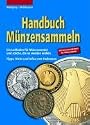 Handbuch Münzensammeln: Ein Leitfaden für Münzsammler und solche, die es werden wollen. Tipps, Tricks und Infos vom Fachmann