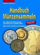 Handbuch M&uuml;nzensammeln: Ein Leitfaden f&uuml;r M&uuml;nzsammler und solche, die es werden wollen. Tipps, Tricks und Infos vom Fachmann