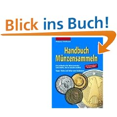 Handbuch M�nzensammeln: Ein Leitfaden f�r M�nzsammler und solche, die es werden wollen. Tipps, Tricks und Infos vom Fachmann