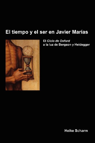 el tiempo y el ser en javier marias el ciclo de oxford a la luz de bergson y heidegger foro hispanico spanish