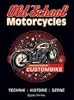 Old School Motorcycles: Technik, Historie und Szene