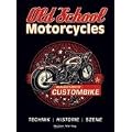 Old School Motorcycles: Technik, Historie und Szene