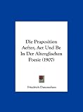 Die Praposition Aefter, AET Und Be in Der Altenglischen Poesie (1907)