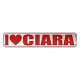 I LOVE CIARA  STREET SIGN NAME