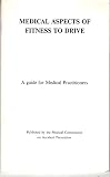 Medical aspects of fitness to drive : a guide for medical practitioners
