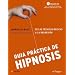 Guia practica de Hipnosis (Spanish Edition)