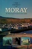 The District of Moray : an illustrated architectural guide