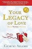 Your Legacy of Love: Realize the Gift in Goodbye