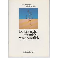 Du bist nicht f�r mich verantwortlich.