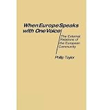 When Europe speaks with one voice : the external relations of the European Community