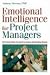 Emotional Intelligence for Project Managers: The People Skills You Need to Achieve Outstanding Results