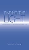 Finding the Light: A personal account of discovering the meaning of life