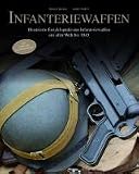 Produkt-Bild: Infanteriewaffen: Illustrierte Enzyklop&auml;die der Infanteriewaffen aus aller Welt