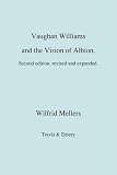 Vaughan Williams and the Vision of Albion. (Second Revised Edition).