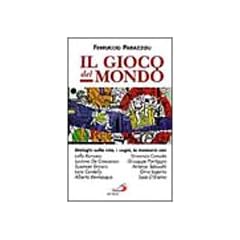 Il gioco del mondo. Dialoghi sulla vita, i sogni, le memorie con Lalla Romano, Vincenzo Consolo, Luciano De Crescenzo, Giuseppe Pontiggia, Susanna Tamaro... (Il pozzo - 1� serie)
