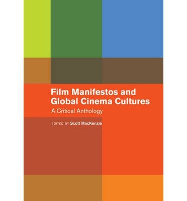 [(Film Manifestos and Global Cinema Cultures: A Critical Anthology)] [Author: Scott MacKenzie] published on (June, 2014)