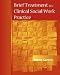 Brief Treatment in Clinical Social Work Practice