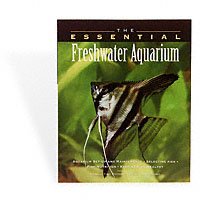 The Essential Freshwater Aquarium by Howell Books