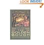 The Golden Bough: A Study in Magic and Religion (1 Volume, Abridged Edition)