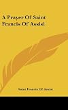 A Prayer Of Saint Francis Of Assisi