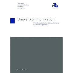 Umweltkommunikation. �ffentlichkeitsarbeit und Umweltbildung in Gro�schutzgebieten