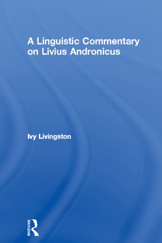 A Linguistic Commentary on Livius Andronicus (Studies in Classics)