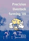Precision Livestock Farming '09: Papers Presented at the 4th European Conference on Precision Livestock Farming Wageningen, the Netherlands 6-8 July 2009