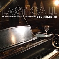 Last Call: An Instrumental Tribute to the Genius of Ray Charles by Various Artists