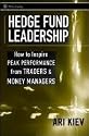 Hedge Fund Leadership: How To Inspire Peak Performance from Traders and Money Managers (Wiley Trading)