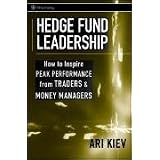 Hedge Fund Leadership: How To Inspire Peak Performance from Traders and Money Managers (Wiley Trading)