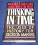 Thinking in Time (the Uses of History for Decision Makers)