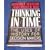 Thinking in Time (the Uses of History for Decision Makers)