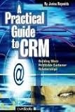 A Practical Guide to CRM