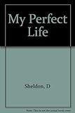 My perfect life