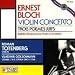 Classical Music : Bloch: Violin Concerto and Trois Poemes Juifs