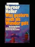 Was gestern noch als Wunder galt - Die Entdeckung geheimnisvoller Kr�fte des Menschen - Werner Keller