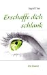Erschaffe dich schlank: Die Essenz