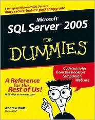 Microsoft SQL Server 2005 For Dummies Publisher: For Dummies; Book and CD-ROM edition